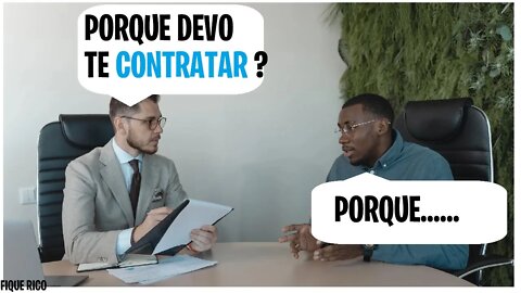 PORQUE DEVO TE CONTRATA? COMO RESPONDER NA ENTREVISTA