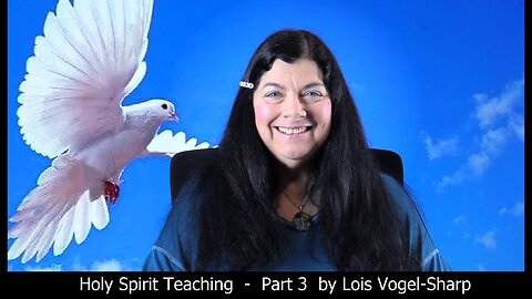 Holy Spirit Teaching - Part 3 by Lois Vogel-Sharp 1-20-2023