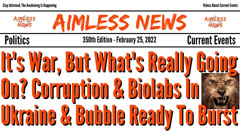 It's War, But What's Really Going On? Corruption & Biolabs In Ukraine & Market Bubble Ready To Burst
