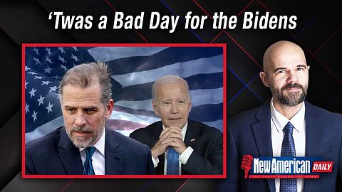 New American Daily | ‘Twas a Bad Day for the Bidens