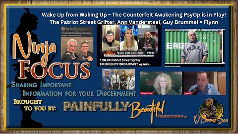 Ninja Focus | Wake Up from Waking Up ~ The Counterfeit Awakening PsyOp is in Play!