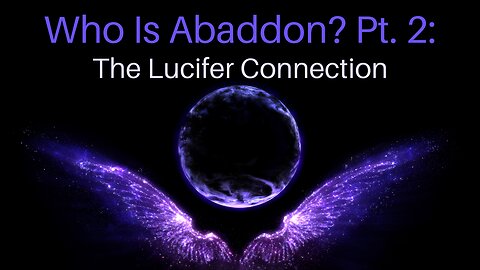 Who Is Abaddon? Pt. 2: The Lucifer Connection