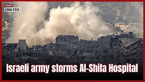 Israeli forces raid and occupy al-Shifa Hospital in Gaza