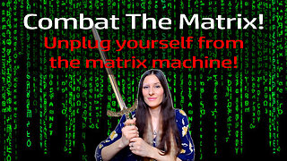 Combat the Matrix: Unplug yourself from the matrix machine and anything keeping you down!