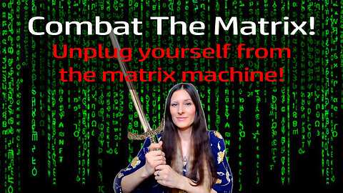 Combat the Matrix: Unplug yourself from the matrix machine and anything keeping you down!