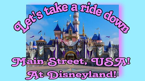 Let's take a ride down Main Street USA!