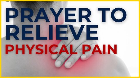 Prayer to Relieve YOUR PAIN! | Healing Prayer for Physical Pain