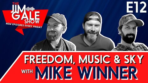 E12 of The Jim Gale Show: Freedom, Music & Sky Featuring Mike Winner