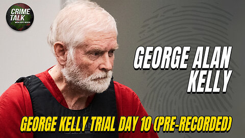 George Alan Kelly - Arizona Border Rancher Trial Day 10 Apr 9th, 2024 AM (Pre-Recorded)