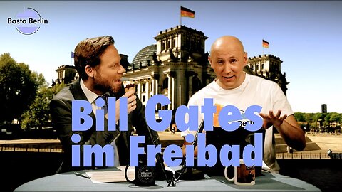 Basta Berlin (182) – Bill Gates im Freibad