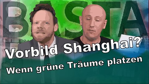 Basta Berlin (122) – Vorbild Shanghai? Wenn grüne Träume platzen