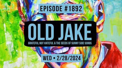 Owen Benjamin | #1892 Old Jake - Grateful Not Hateful & The Seeds Of Sunny Side Soros