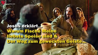 Warum Fische Meine liebste Speise sind und der Weg zum geweckten Geiste ❤️ Das Grosse Johannes Evangelium durch Jakob Lorber