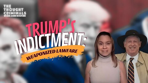 Trump’s Indictment: How the Left has Weaponized Lawfare