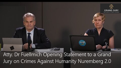 Atty. Dr Fuellmich: Opening Statement to a Grand Jury on Crimes Against Humanity Nuremberg 2.0 Trial