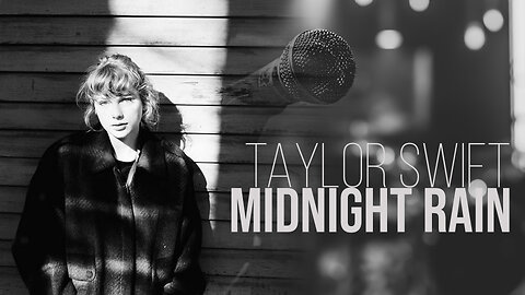 Midnight Rain [Video Lyrics] song by. Taylor Swift