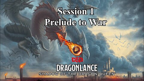 Dragonlance: Shadow of the Dragon Queen. Campaign 2. Session 1. Prelude to War.