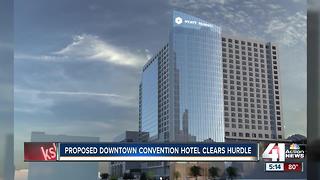 Proposed downtown KCMO convention hotel clears hurdle