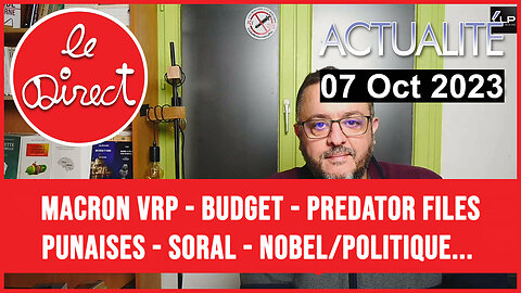 Direct 7 oct 23 : macron VRP, Budget Élysée, Predator Files, Soral, punaises, Nobel et politique