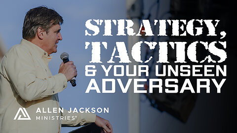 Strategy, Tactics & Your Unseen Adversary