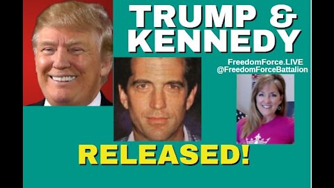 Trump & Kennedy Released! 7-16-21