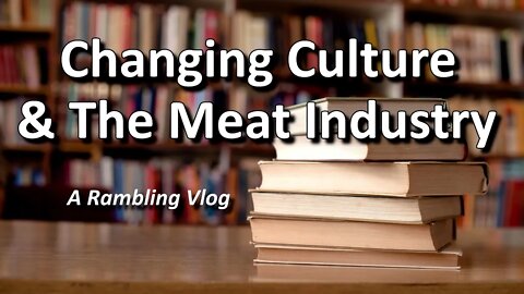Changing Culture & The Meat Industry