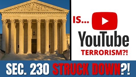 YouTube ACCUSED Of Supporting TERRORISM?! Will Section 230 Be Struck Down?!