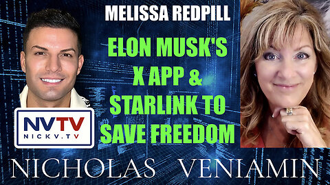 Melissa Redpill Discusses Elon Musk's X App & Starlink To Save Freedom with Nicholas Veniamin