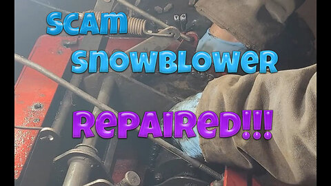 Scam Snowblower Repaired!