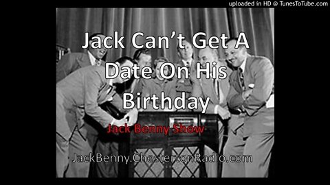 Jack Can't Get a Date On HIs Birthday - Jack Benny Show