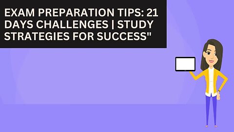 Exam Preparation Tips: 21 Days Challenges | Study Strategies for Success"