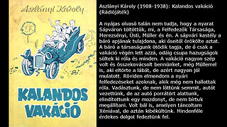 Aszlányi Károly (1908-1938): Kalandos vakáció. Trezor, Budapest, 1998 (Rádiójáték)