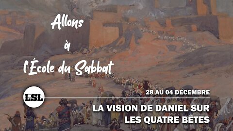 La Vision de Daniel sur les quatre Bêtes | Allons à l'École du Sabbat - Leçon 8 Q4 2021