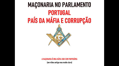 MAÇONARIA NO PARLAMENTO - PORTUGAL - PAÍS DA MÁFIA E CORRUPÇÃO