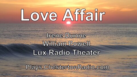 Love Affair - Irene Dunne - William Powell - Lux Radio Theater