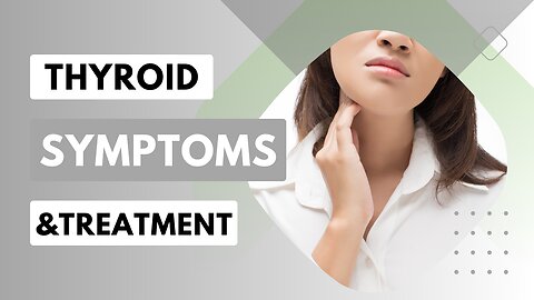Thyroid Symptoms & Treatment