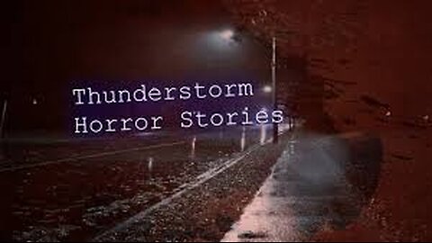 3 Allegedly TRUE Creepy Thunderstorm Horror Stories