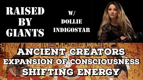 Ancient Creators, Expansion of Consciousness, Shifting Energy with Dollie IndigoStar