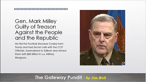 General Mark Milley Committed Treason and Needs to Be Held to Account for it.