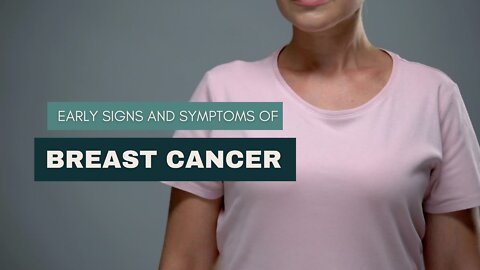 Early Signs and Symptoms of Breast Cancer