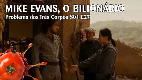 Problema dos Três Corpos S01 E27 - "Mike Evans, o traidor bilionário"