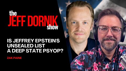 RedPill78’s Zak Paine on Whether Jeffrey Epstein's Unsealed List is a Deep State Psyop or the Truth Finally Unleashed