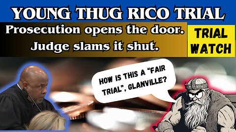 Young Thug RICO-Trial. Prosecutions opens the door. Judge slams it shut.