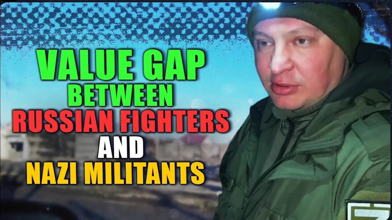 VALUE GAP BETWEEN RUSSIAN SOLDIERS and NAZI MILITANTS