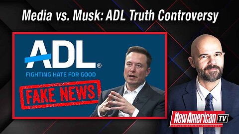 The New American TV | Media Attack Elon Musk for Telling Truth About Anti-Defamation League