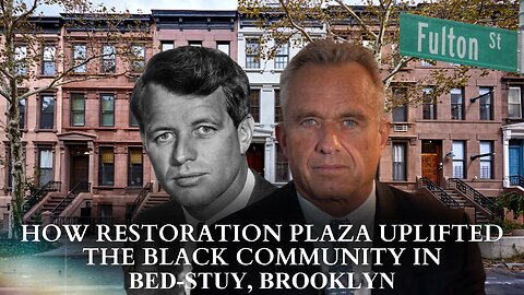 RFK Jr.: How Restoration Plaza Uplifted The Black Community In Bed-Stuy, Brooklyn