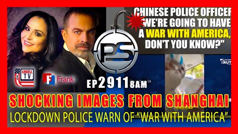EP 2911-8AM SHOCKING IMAGES FROM SHANGHAI. LOCKDOWN POLICE WARN OF "WAR WITH AMERICA"
