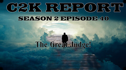 C2K Report S2 E0040: The Great Judge
