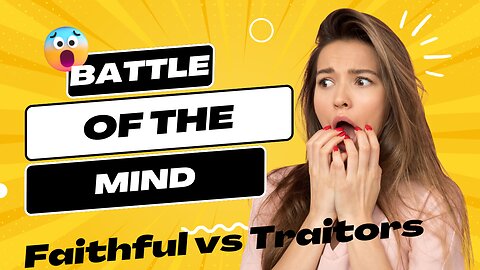 Battle of the Mind: Faithful vs Traitors
