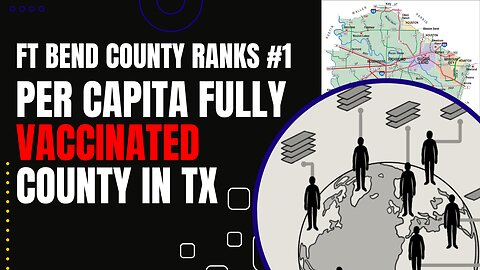 Ft Bend County Ranks #1 Per Capita Fully Vaccinated County in TX